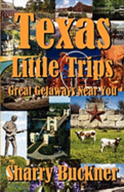 Sharry Buckner - Texas Little Trips: Great Getaways Near You, Häftad