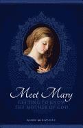 bokomslag Meet Mary: Getting to Know the Mother of God