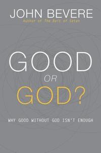 bokomslag Good or God?: Why Good Without God Isn't Enough