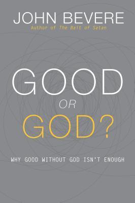 bokomslag Good or God?: Why Good Without God Isn't Enough
