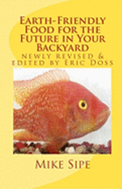 bokomslag Earth-Friendly Food for the Future in Your Backyard: The Hatchery Manual for the Mike Sipe Survival System of Home-Based and Commercial Tilapia Farmin