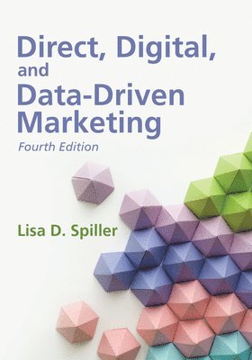 Lisa D Spiller - Direct, Digital, and Data-Driven Marketing, Fourth Edition, Häftad