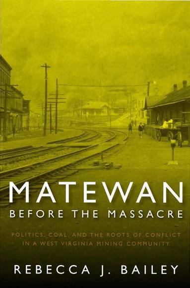 Rebecca J. Bailey - Matewan Before the Massacre, Häftad