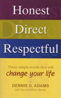 bokomslag Honest, Direct, Respectful: Three Simple Words That Will Change Your Life