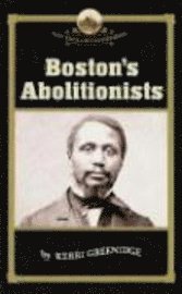 Kerri Greenidge, Robert Allison - Boston's Abolitionists, Häftad