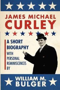 bokomslag James Michael Curley