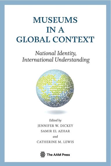 Jennifer Dickey, Samir El Azhar, Catherine Lewis - Museums in a Global Context, Häftad