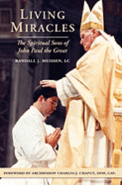 bokomslag Living Miracles: The Spiritual Sons of John Paul the Great