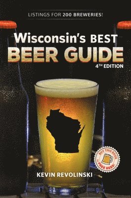 Kevin Revolinski - Wisconsin's Best Beer Guide, 4th Edition, Häftad