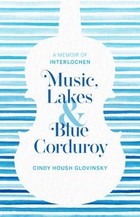 bokomslag Music, Lakes and Blue Corduroy