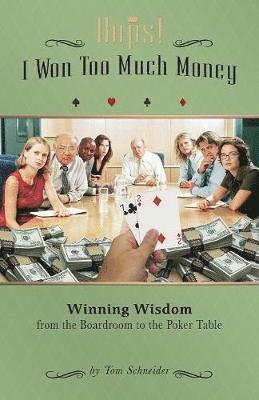 bokomslag Oops! I Won Too Much Money: Winning Wisdom from the Boardroom to the Poker Table