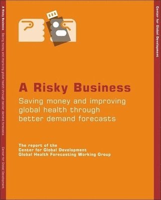 Center for Global Development Global Health Forecasting Working Group - Risky Business, Häftad