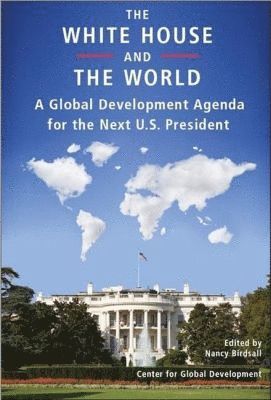 Nancy Birdsall - White House and the World, Häftad