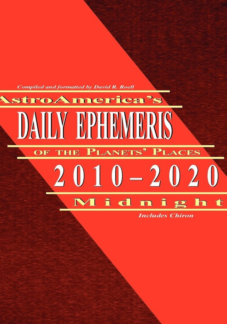 AstroAmerica's Daily Ephemeris 2010-2020 Midnight 1