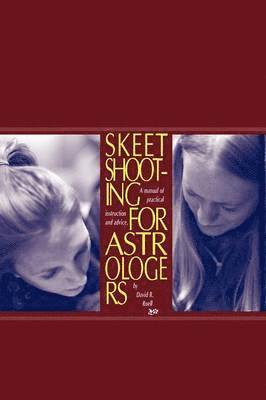David R Roell, David R. Roell - Skeet Shooting For Astrologers, Häftad