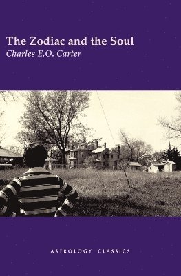 Charles E.O. Carter, Charles E. O. Carter, Charles E O Carter - Zodiac and the Soul, Häftad