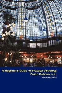 bokomslag A Beginner's Guide to Practical Astrology