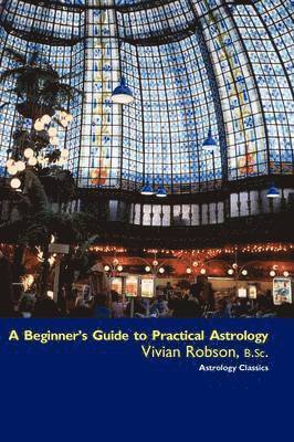 A Beginner's Guide to Practical Astrology 1