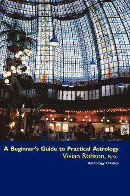 Beginner's Guide to Practical Astrology