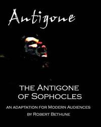 bokomslag The Antigone of Sophocles: An adaptation for modern audiences