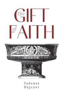 bokomslag The Gift of Faith, Fourth Edition