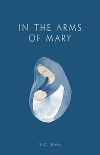 bokomslag In the Arms of Mary: Third Edition