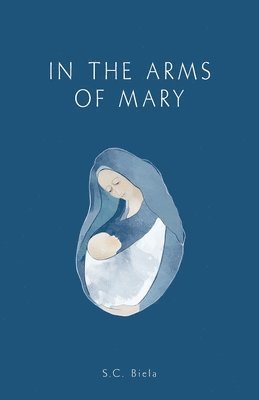 In the Arms of Mary: Third Edition 1