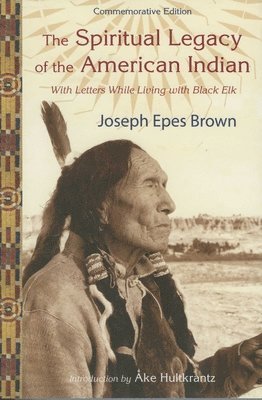 Joseph Epes Brown, Elinita Brown, Marina Brown Weatherly - Spiritual Legacy of the American Indian, Häftad. Tillgänglighet: Tillfälligt slut