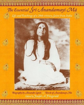 Joseph A. Fitzgerald, Anandamayi Ma, Joseph A Fitzgerald - Essential Sri Anandamayima, Häftad