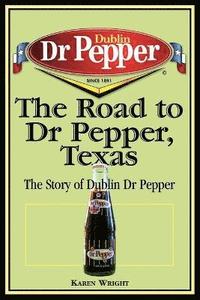 bokomslag The Road to Dr Pepper, Texas