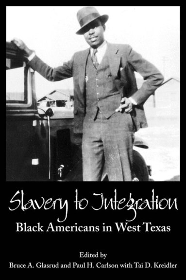 Et Al Glasrud, Bruce A. Glasrud, Paul H. Carlson - Slavery to Integration, Häftad