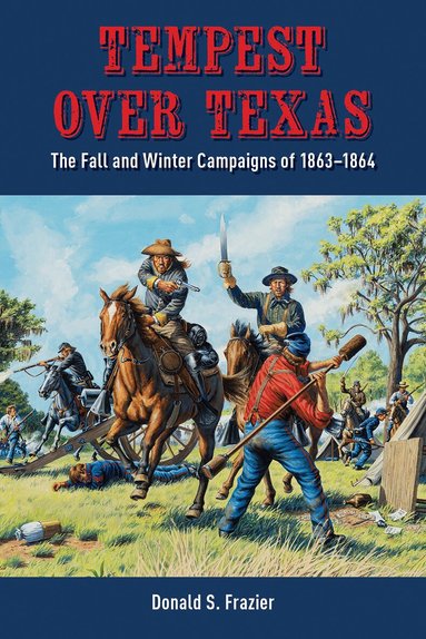 Donald S. Frazier - Tempest Over Texas, Inbunden