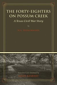 bokomslag The Forty-Eighters on Possum Creek