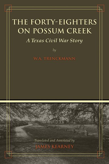 W. A. Trenckmann, James C. Kearney - Forty-Eighters on Possum Creek, Häftad