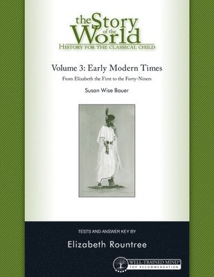 Susan Wise Bauer, Elizabeth Rountree - Story of the World, Vol. 3 Test and Answer Key, Revised Edition, Häftad