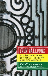 bokomslag Iron Balloons: Hit Fiction from Jamaica's Calabash Writer's Workshop
