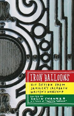 bokomslag Iron Balloons: Hit Fiction from Jamaica's Calabash Writer's Workshop