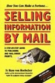bokomslag Selling Information by Mail: A Step-by-Step Guide to Publishing and Mail-Order Profits