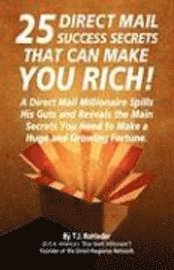T. J. Rohleder, T J Rohleder - 25 Direct Mail Success Secrets That Can Make You Rich, Häftad