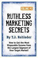 Ruthless Marketing Secrets, Vol. 3 1