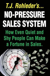 bokomslag No-Pressure Sales System: How Even Quiet and Shy People Can Make a Fortune in Sales.