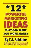 bokomslag 12 Powerful Marketing Ideas That Can Make You More Money