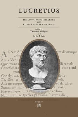 Lucretius: His Continuing Influence and Contemporary Relevance 1
