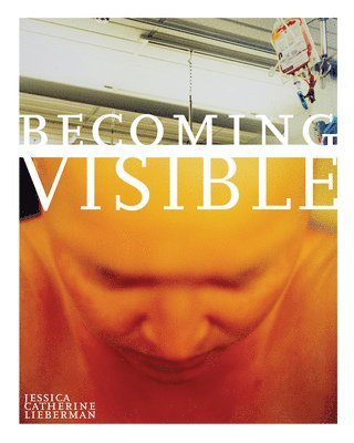Jessica Catherine Lieberman - Becoming Visible, Häftad. Tillgänglighet: Lägg i varukorg