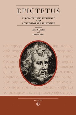 Epictetus: His Continuing Influence and Contemporary Relevance 1