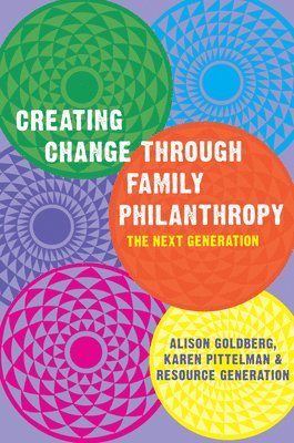 Alison Goldberg, Karen Pittelman - Creating Change Through Family Philanthropy: The Next Generation, Häftad