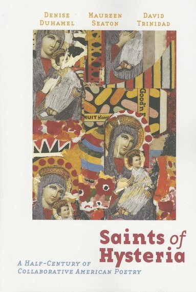 David Trinidad, Denise Duhamel, Maureen Seaton - Saints of Hysteria, Häftad