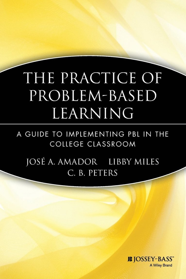 José A. Amador, Libby Miles, Calvin B. Peters, Jose A. (University of Rhode Island) Amador, Libby (University of Rhode Island) Miles, Calvin B. (University of Rhode Island) Peters, Amador, Miles, José A Amador, Calvin B Peters - Practice of Problem-Based Learning, Häftad