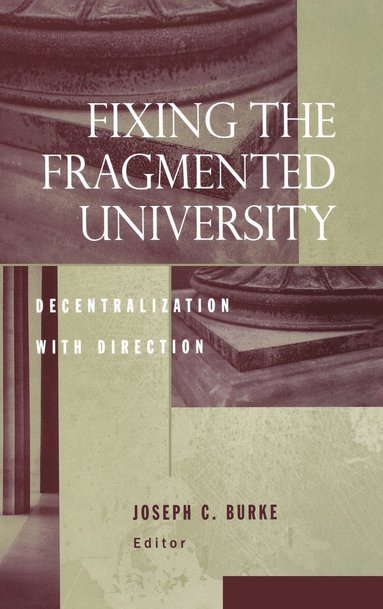Burke, Joseph C. Burke - Fixing the Fragmented University, Inbunden