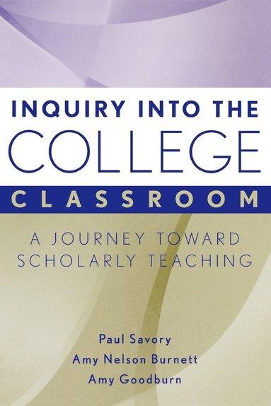Paul Savory, Amy Nelson Burnett, Amy Goodburn - Inquiry into the College Classroom, Häftad